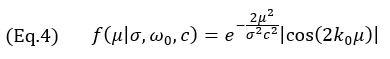 （公式4）f(μ│σ,ω_0,c)=e^(-(2μ^2)/(σ^2 c^2 )) |cos⁡(2k_0 μ) | 